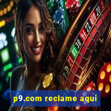 p9.com reclame aqui